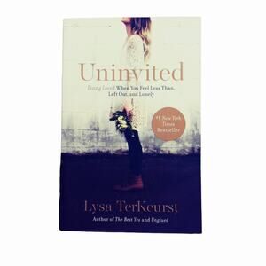 BUY 3...Uninvited Living Loved When You Feel Less Than, Left Out Lonely Book